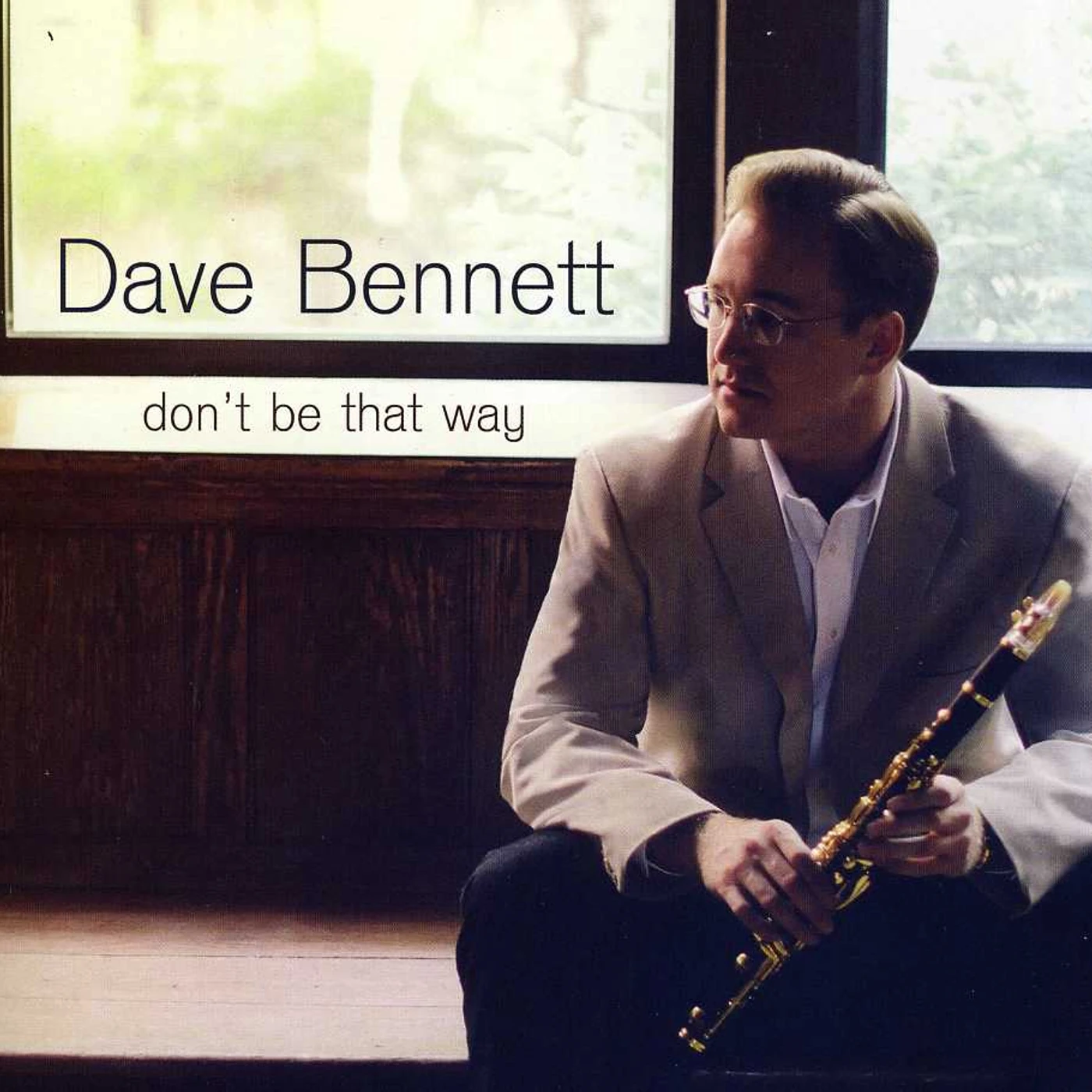 Dave Bennett DON'T BE THAT WAY CD