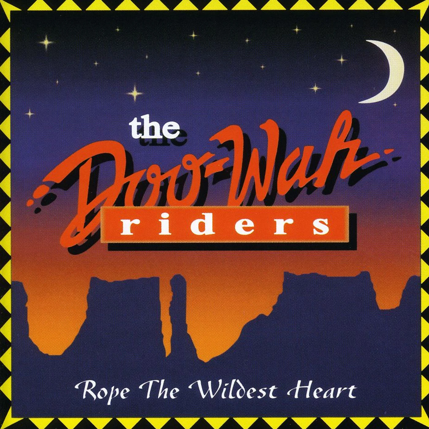 Doo-Wah Riders ROPE THE WILDEST HEART CD