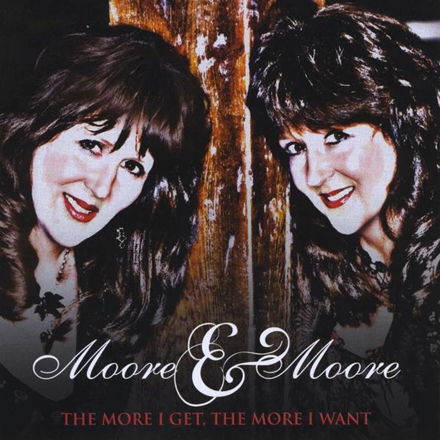 Moore & Moore MORE I GET THE MORE I WANT CD