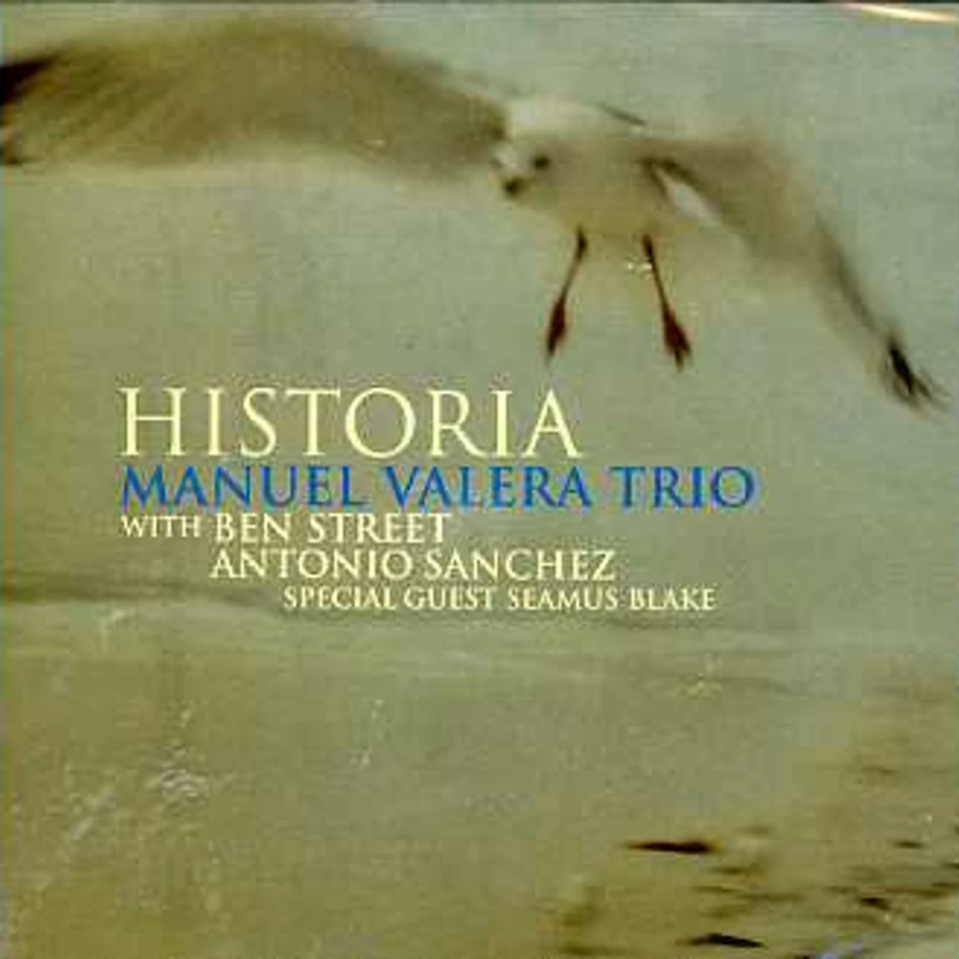 Manuel Valera HISTORIA WITH ANTONIO SANCHEZ BEN STREET SEAMUS BL CD