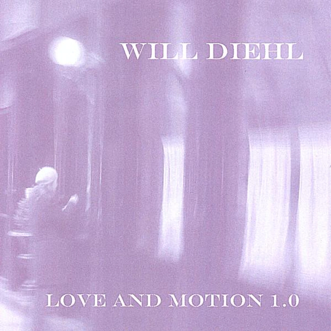 Will Diehl LOVE AND MOTION 1.0 CD