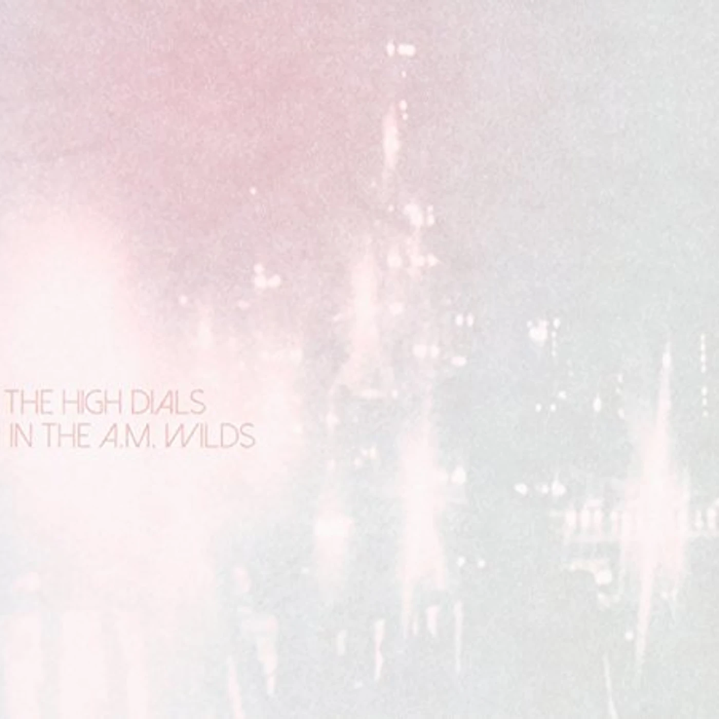 The High Dials IN THE A.M. WILDS CD