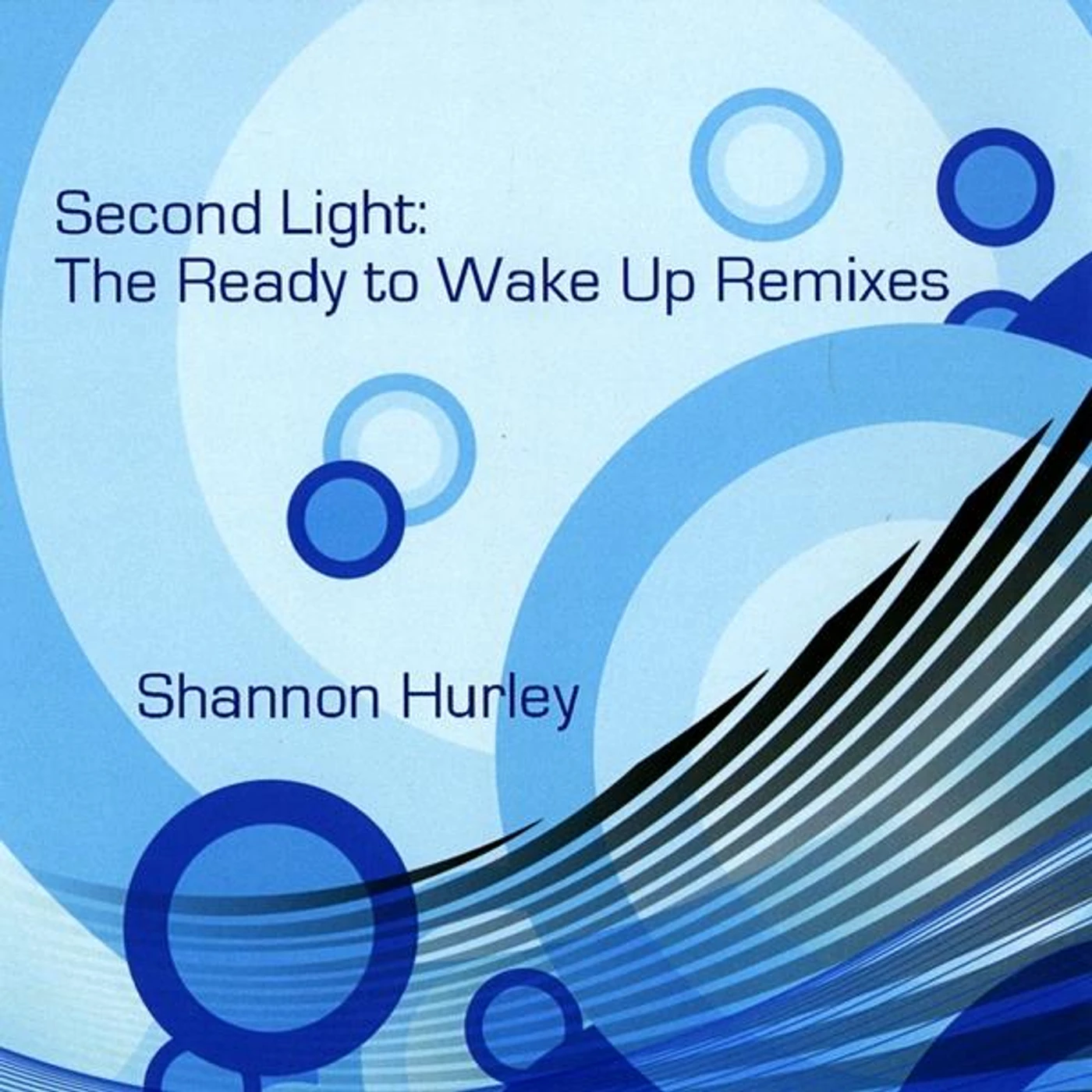 Shannon Hurley SECOND LIGHT: READY TO WAKE UP REMIXES CD