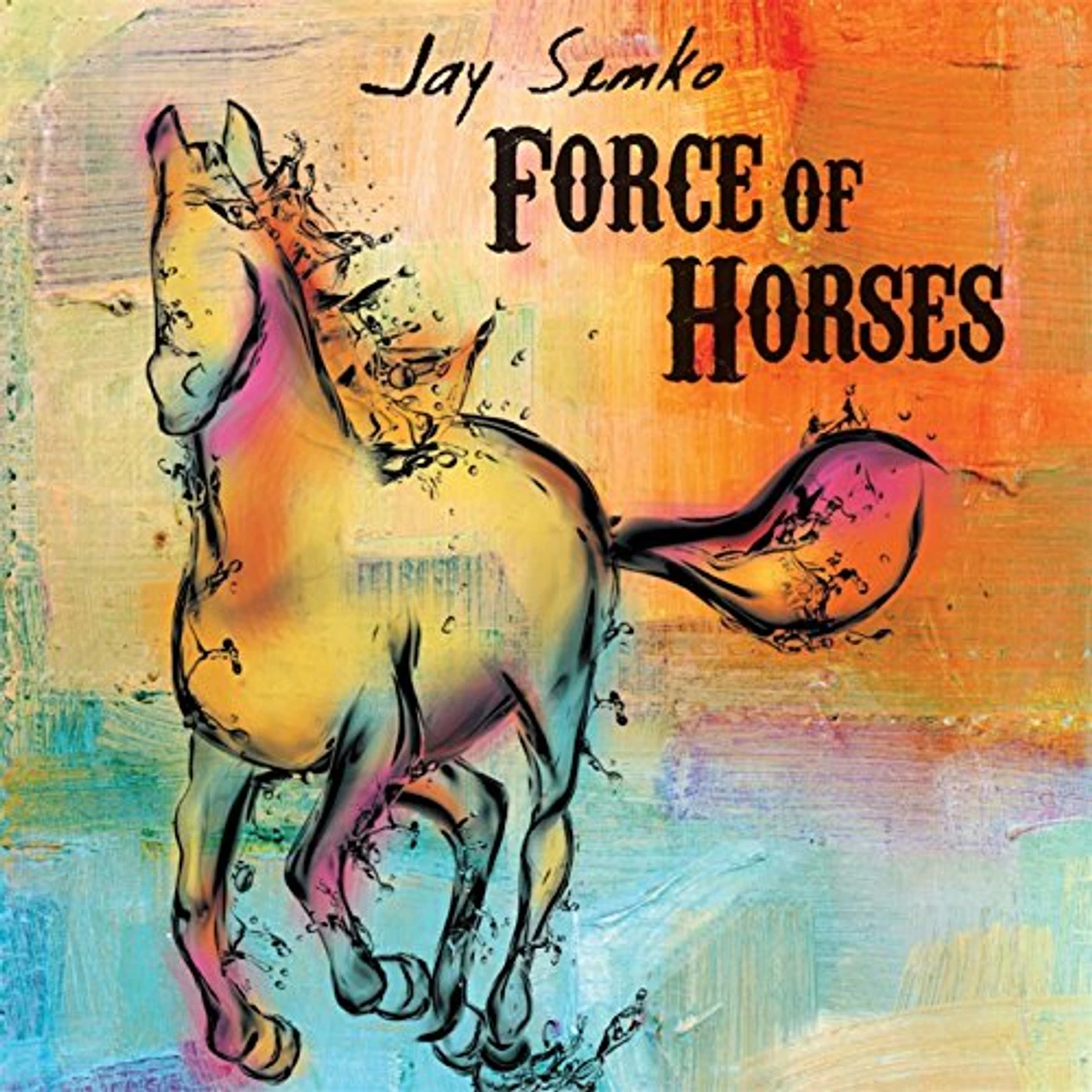 Jay Semko FORCE OF HORSES CD