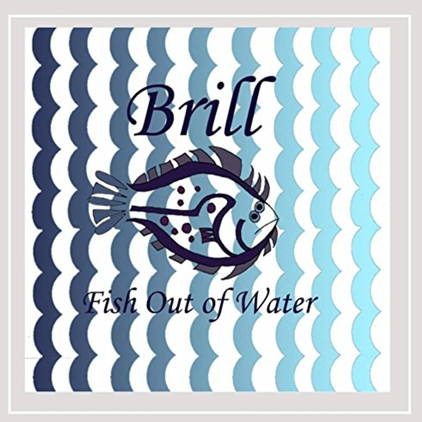 Brill FISH OUT OF WATER CD