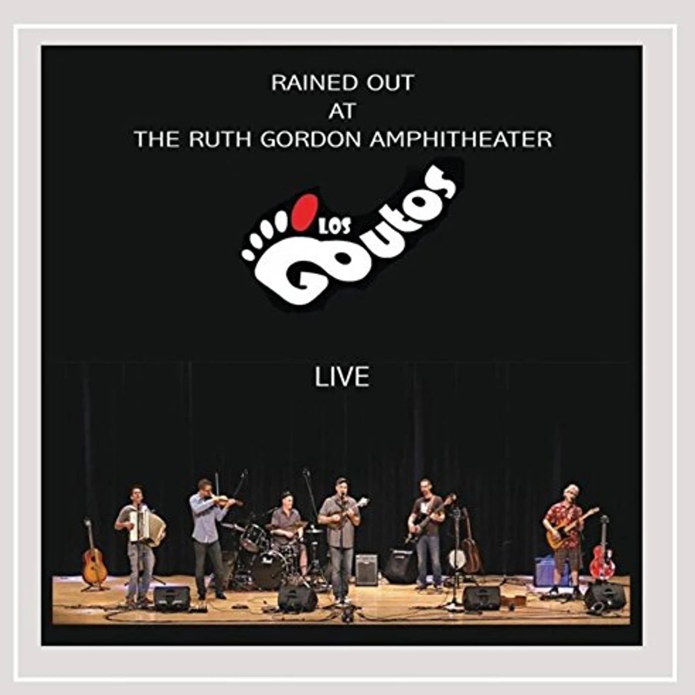 Los Goutos RAINED OUT AT THE RUTH GORDON AMPHITHEATER: LIVE CD