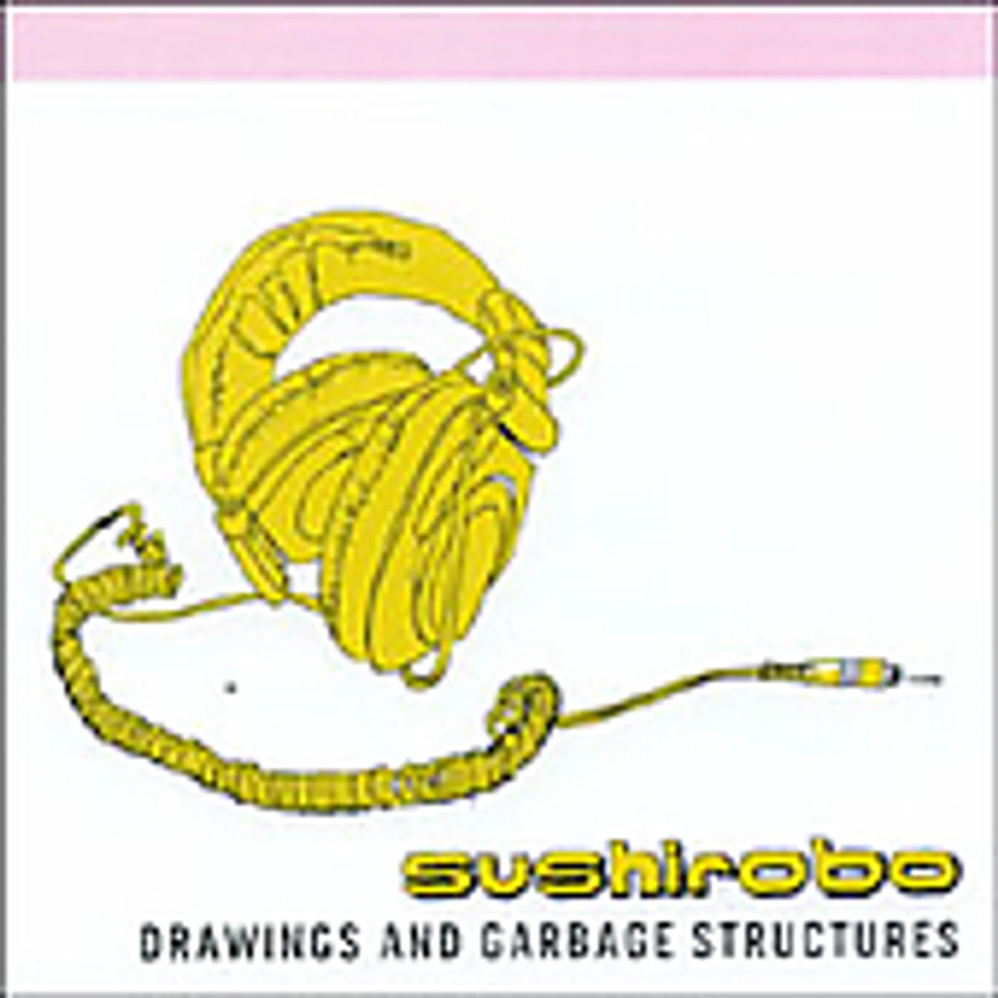 Sushirobo DRAWINGS & GARBAGE STRUCTURES CD