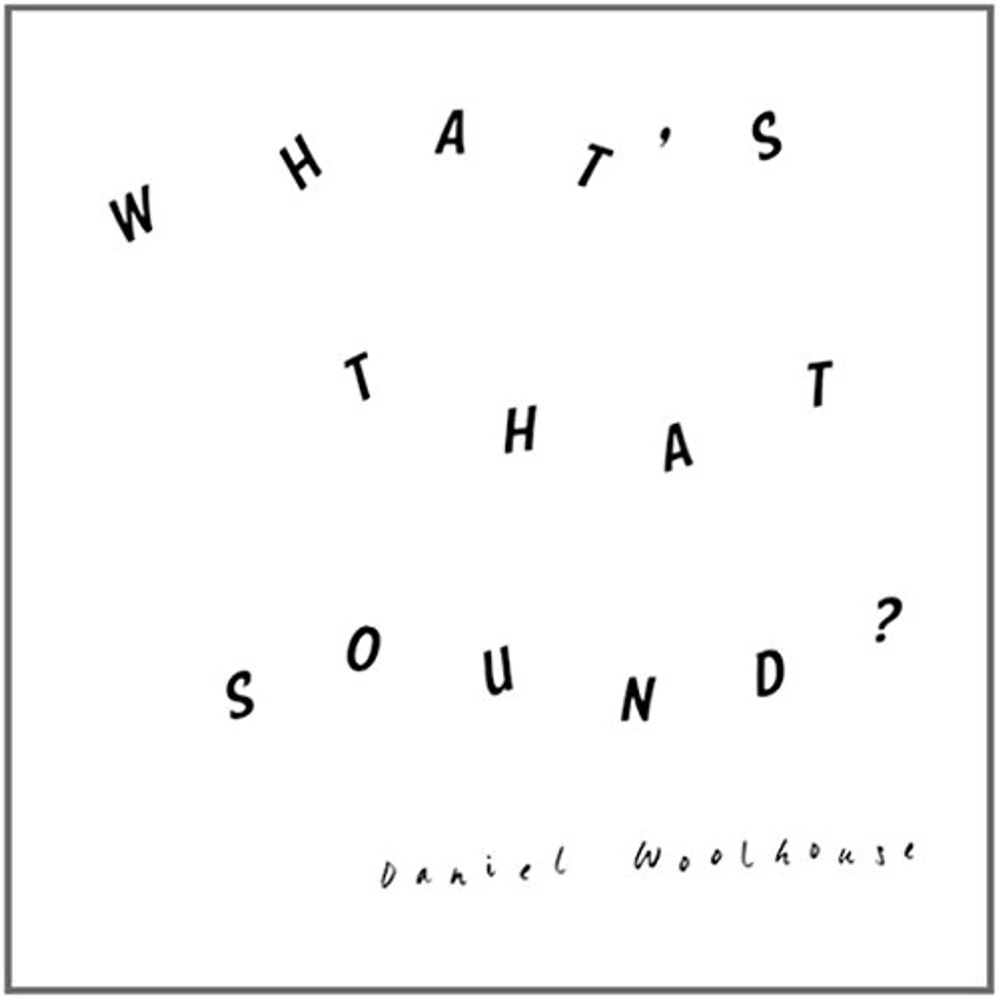 Daniel Woolhouse What's That Sound Vinyl Record
