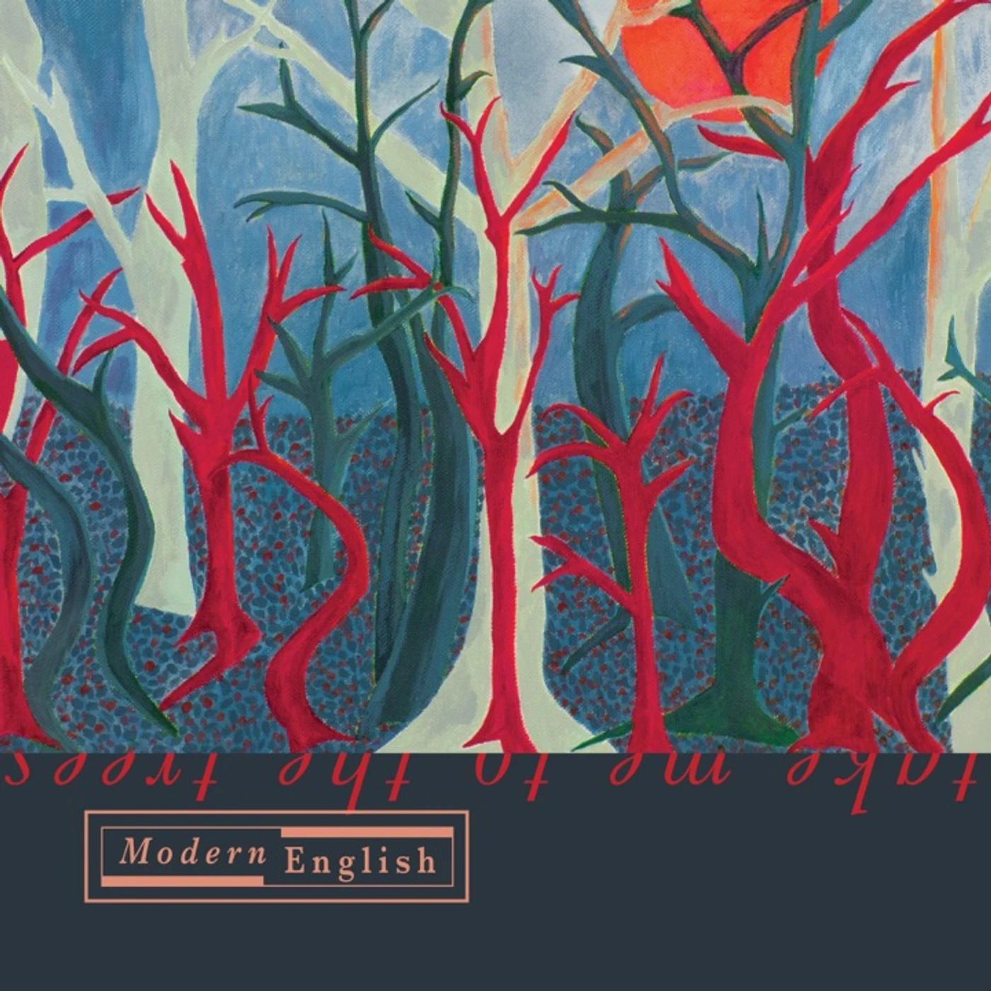 Modern English TAKE ME TO THE TREES CD