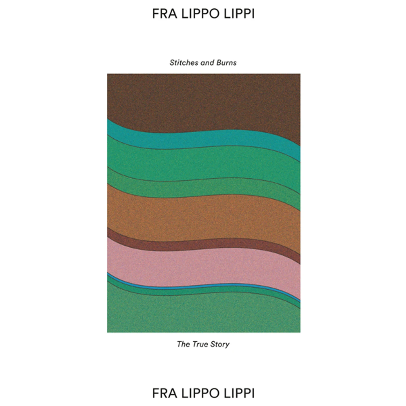 Fra Lippo Lippi STITCHES & BURNS Vinyl Record