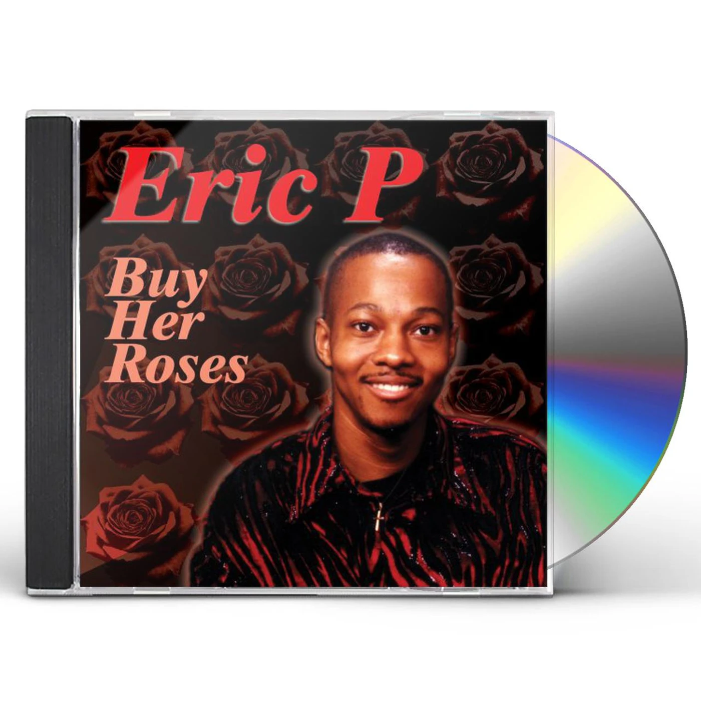 Eric P BUY HER ROSES CD