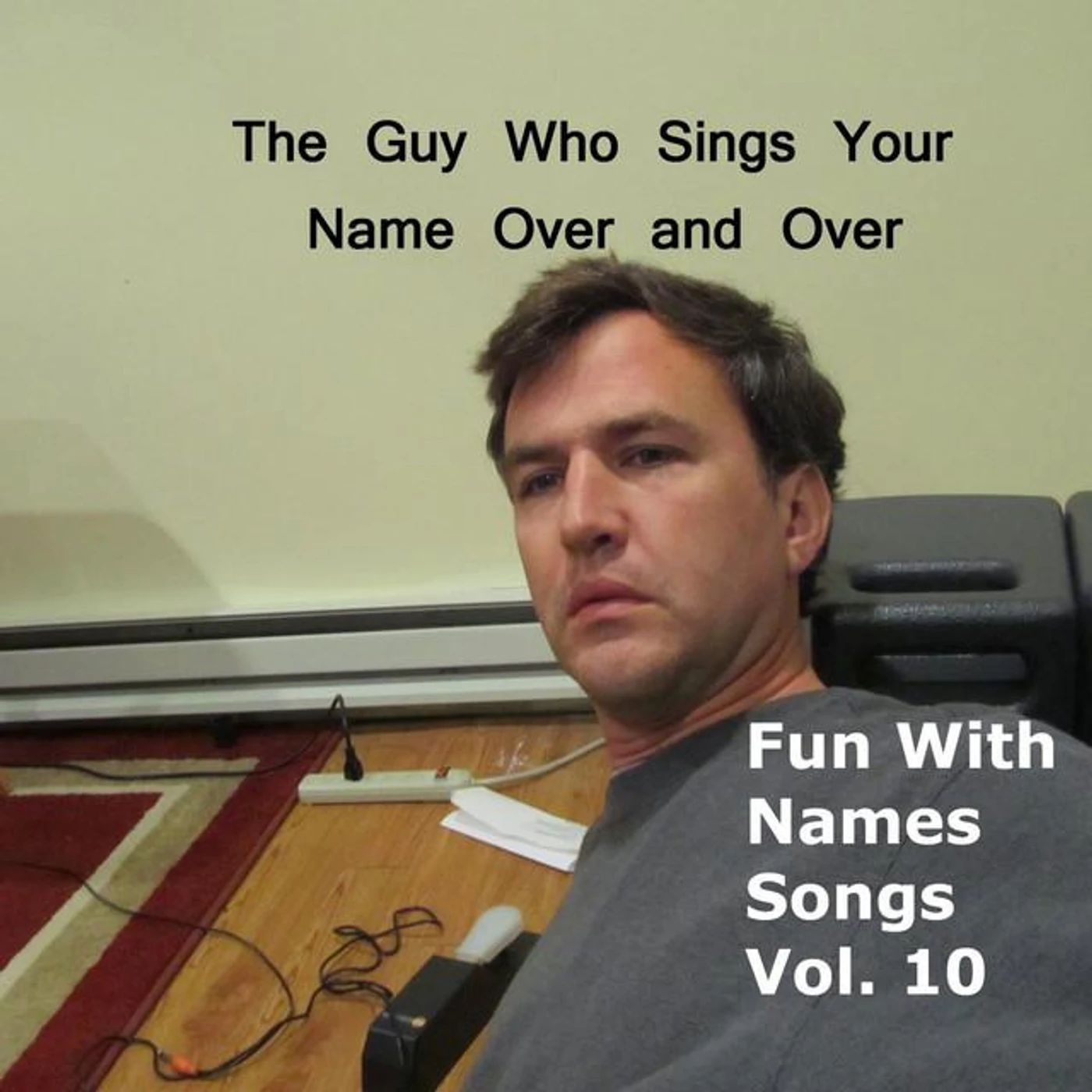 The Guy Who Sings Your Name Over and Over