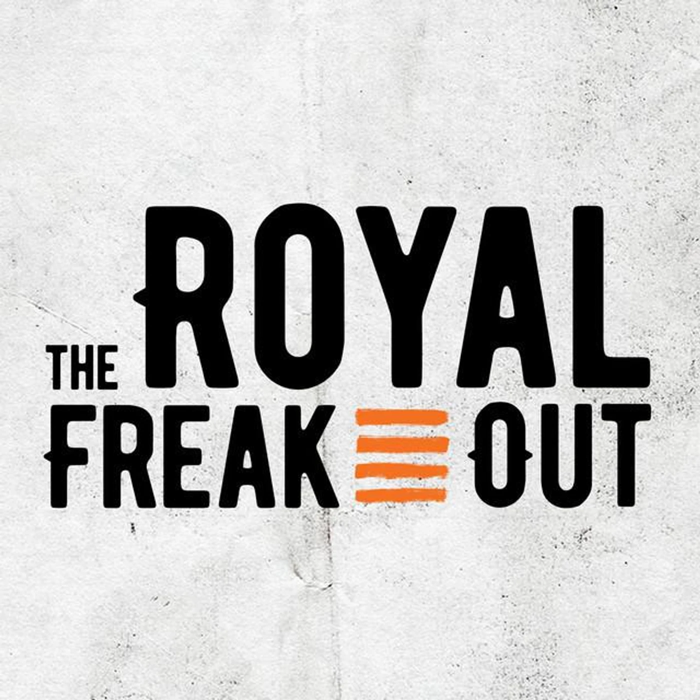The Royal Freak Out