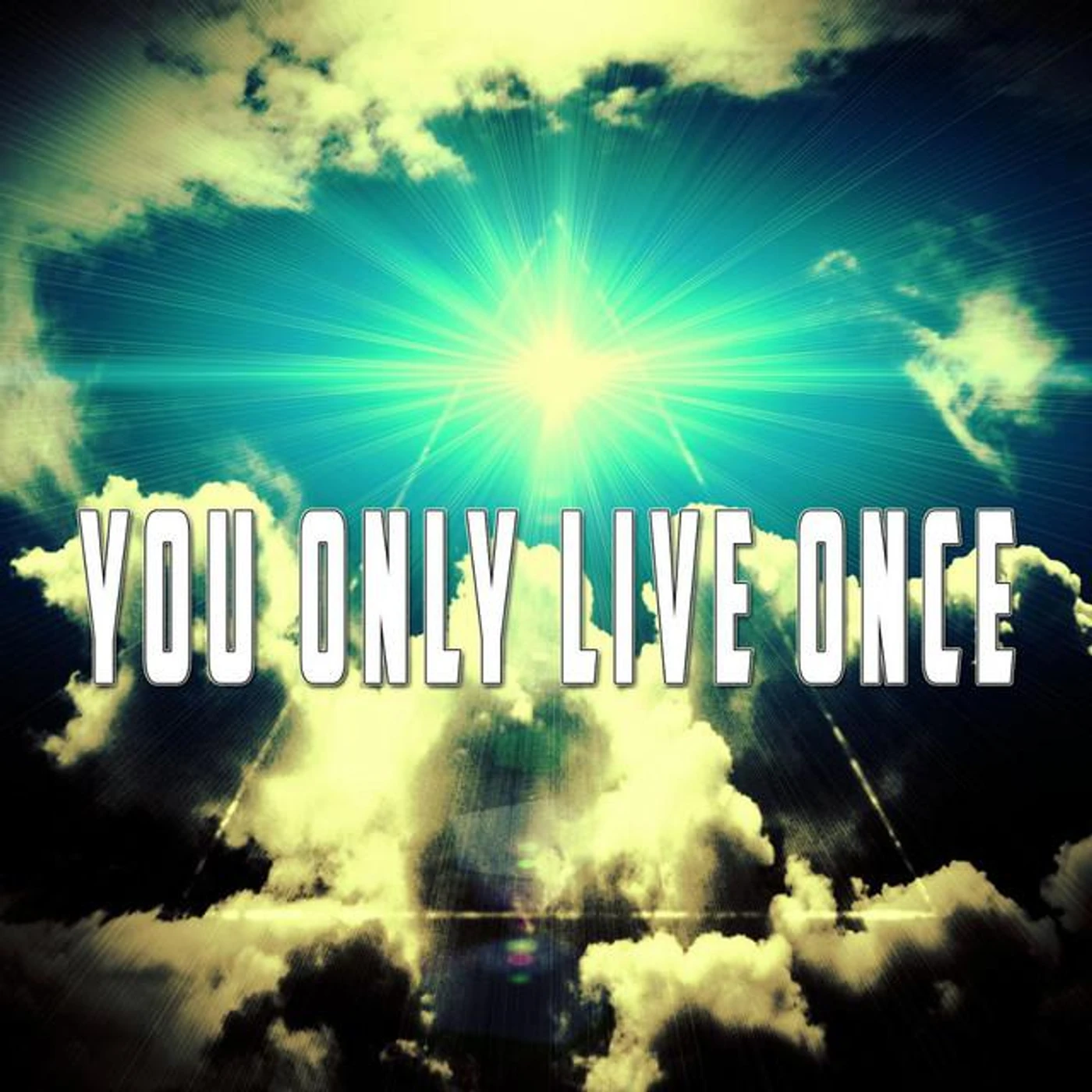 You Only Live Once