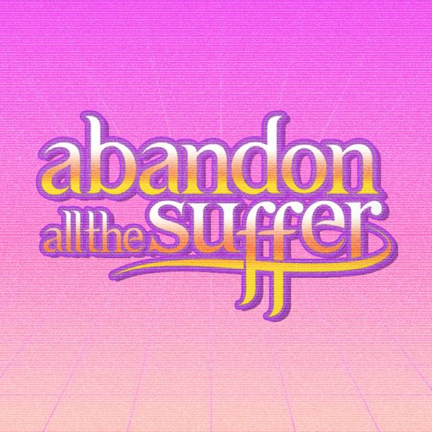 Abandon All the Suffer