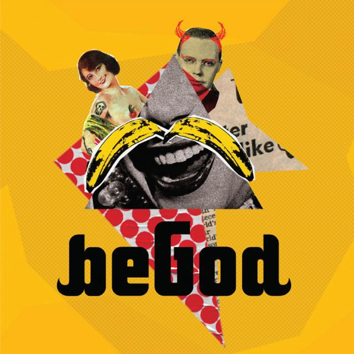 BE GOD