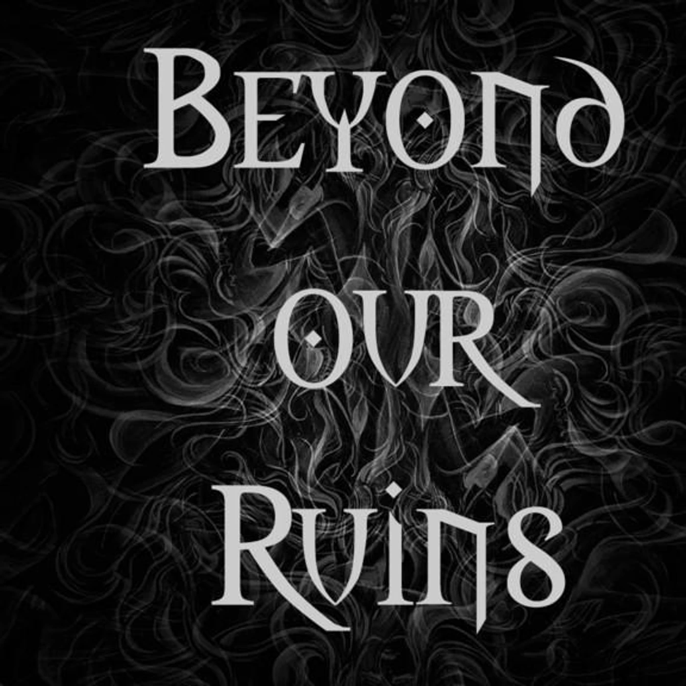 Beyond Our Ruins
