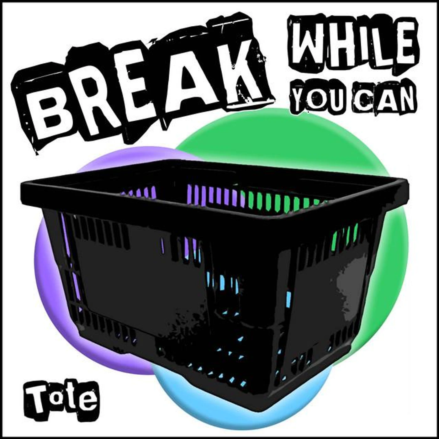 Break While You Can