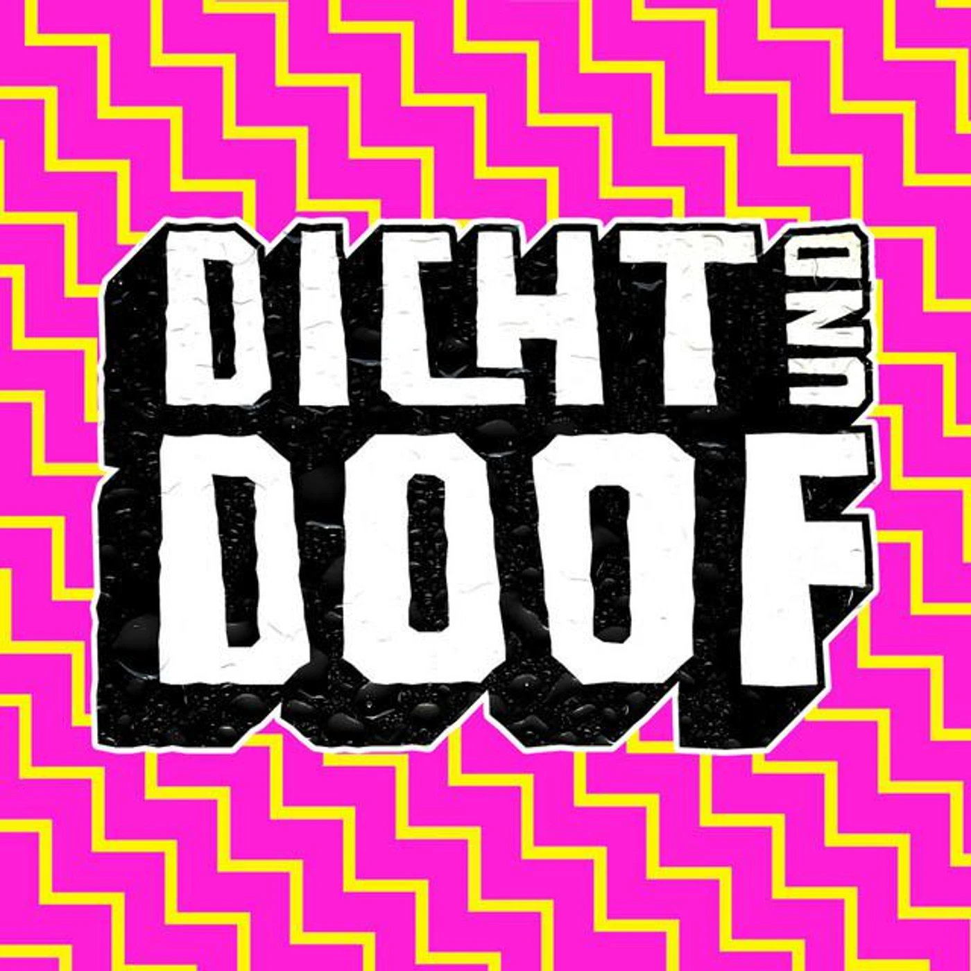 Dicht und Doof