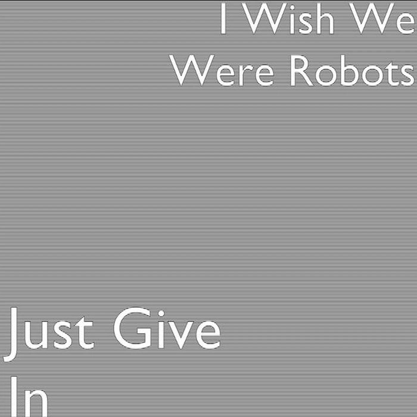 I Wish We Were Robots Brand Page