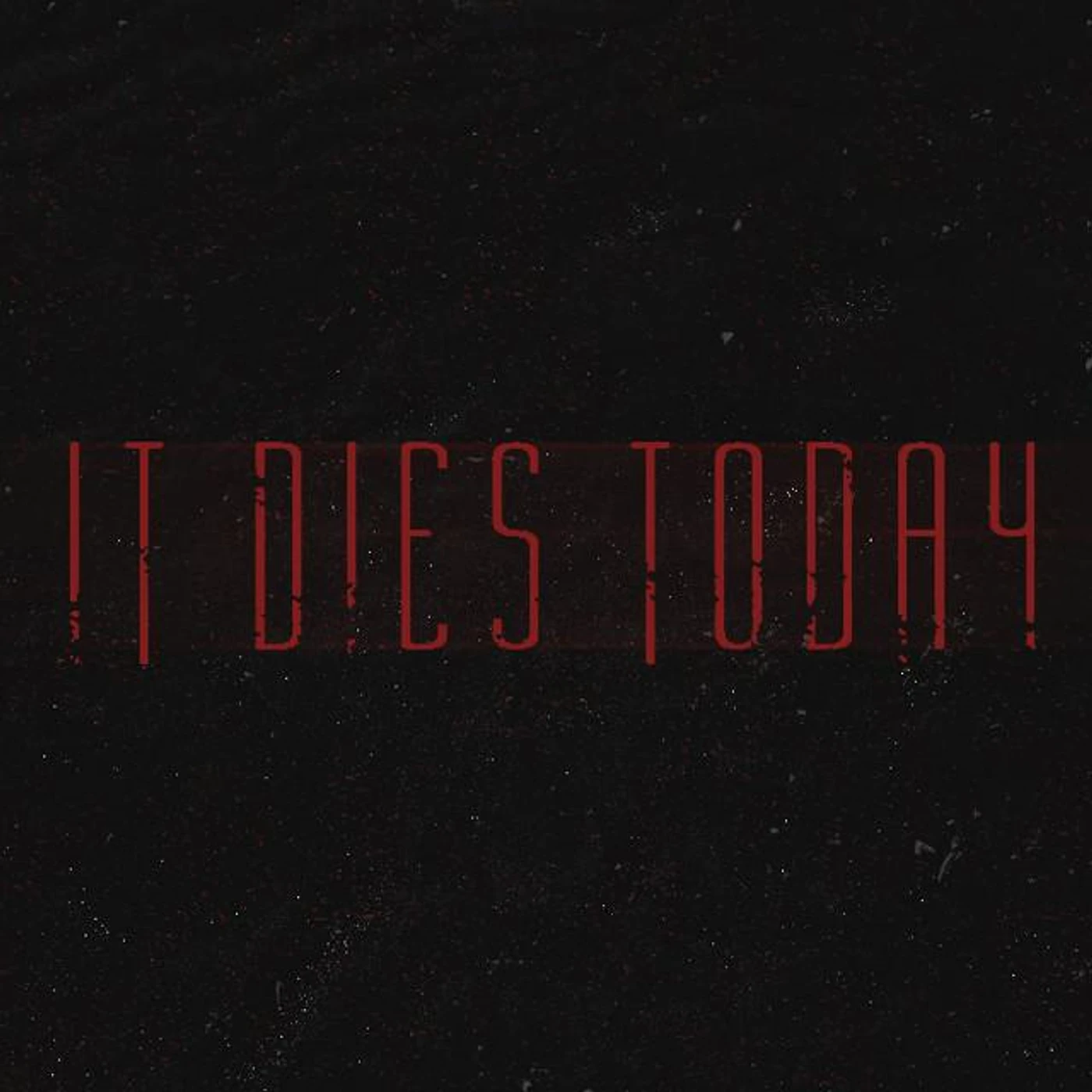 It Dies Today