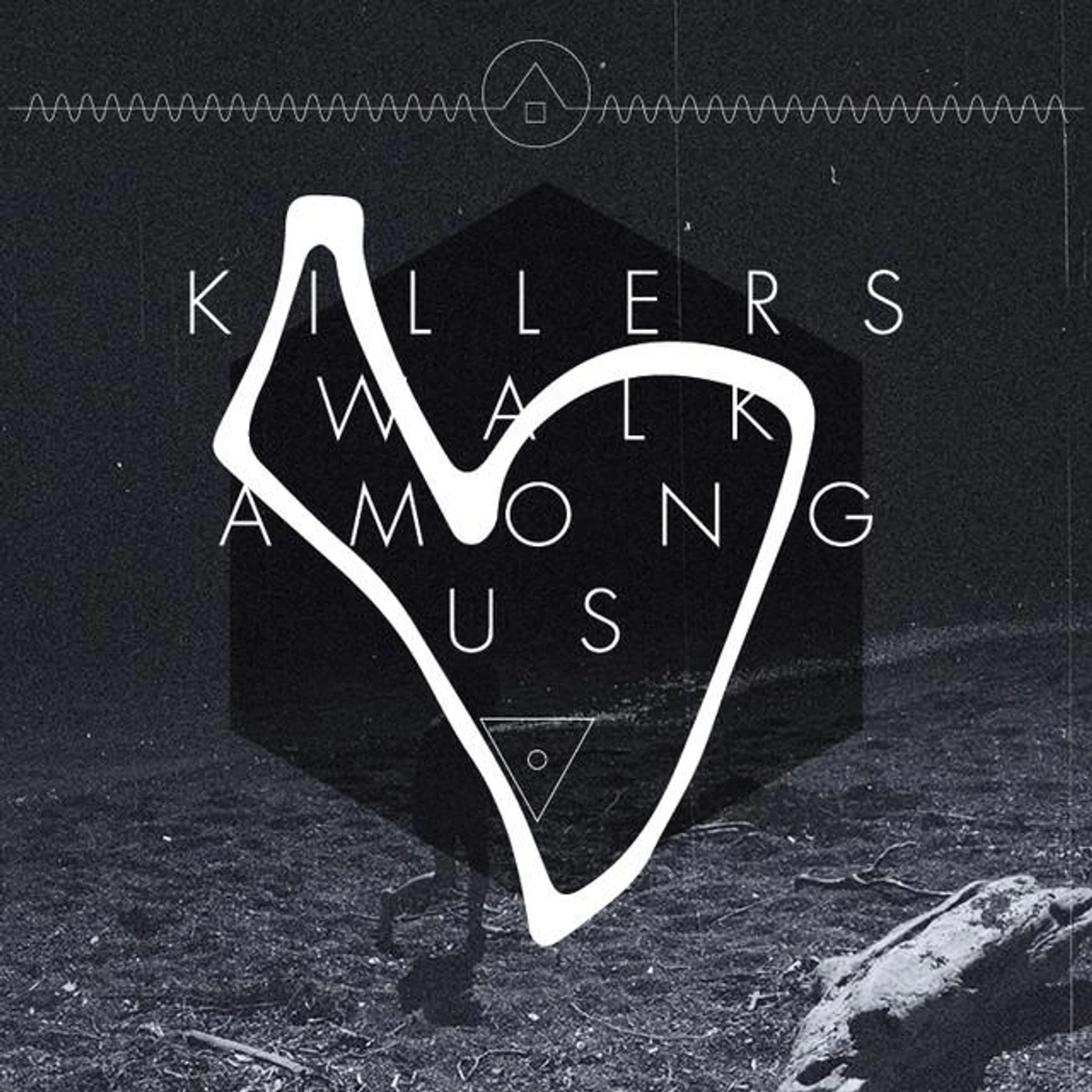 Killers Walk Among Us