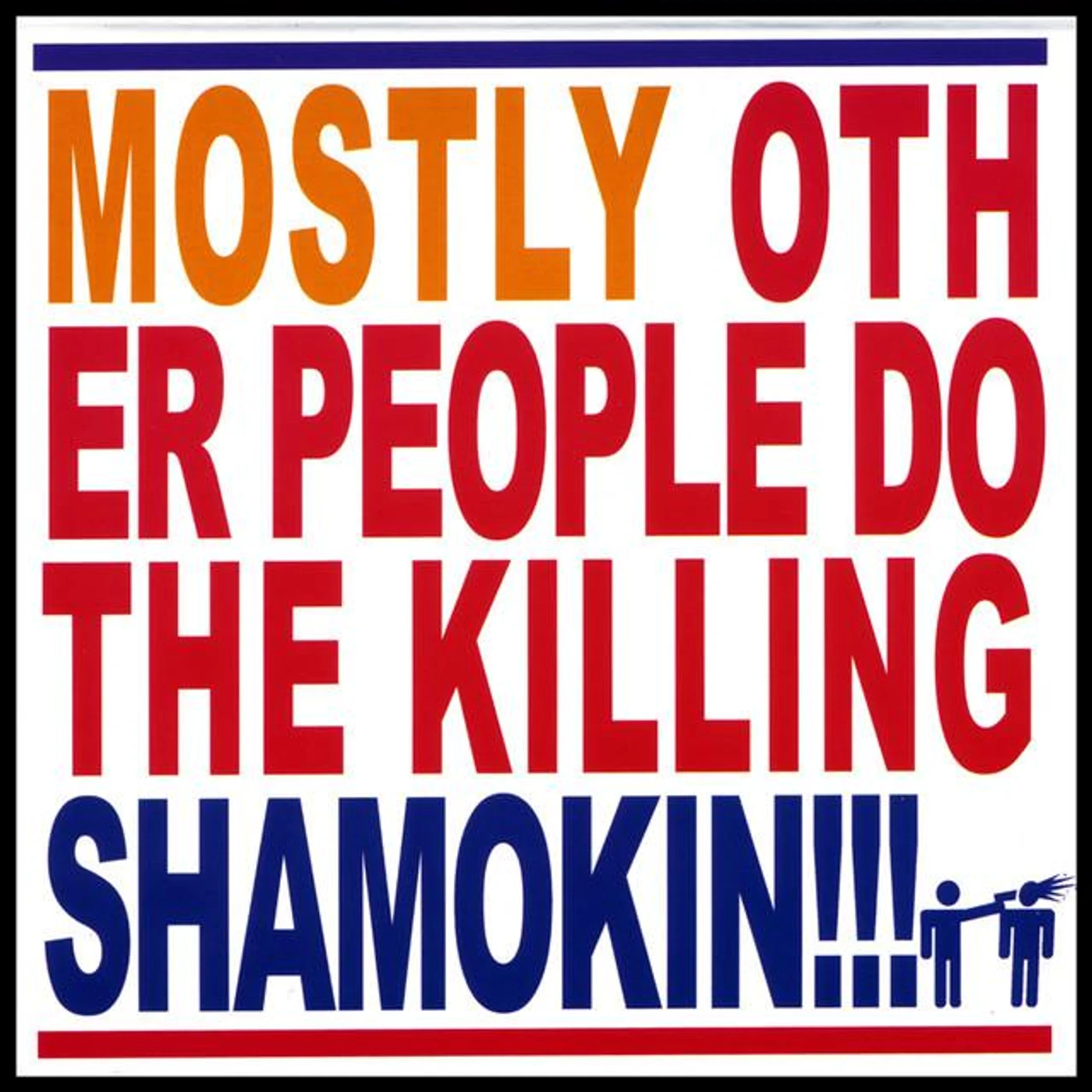 Mostly Other People Do The Killing