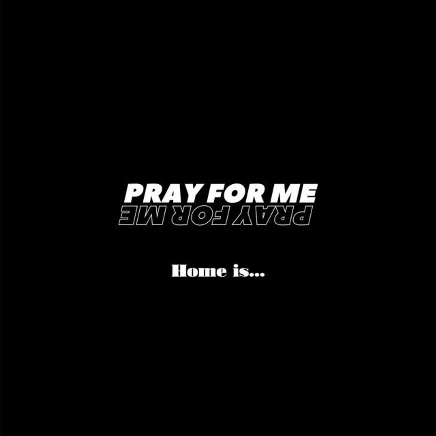 PRAY FOR ME
