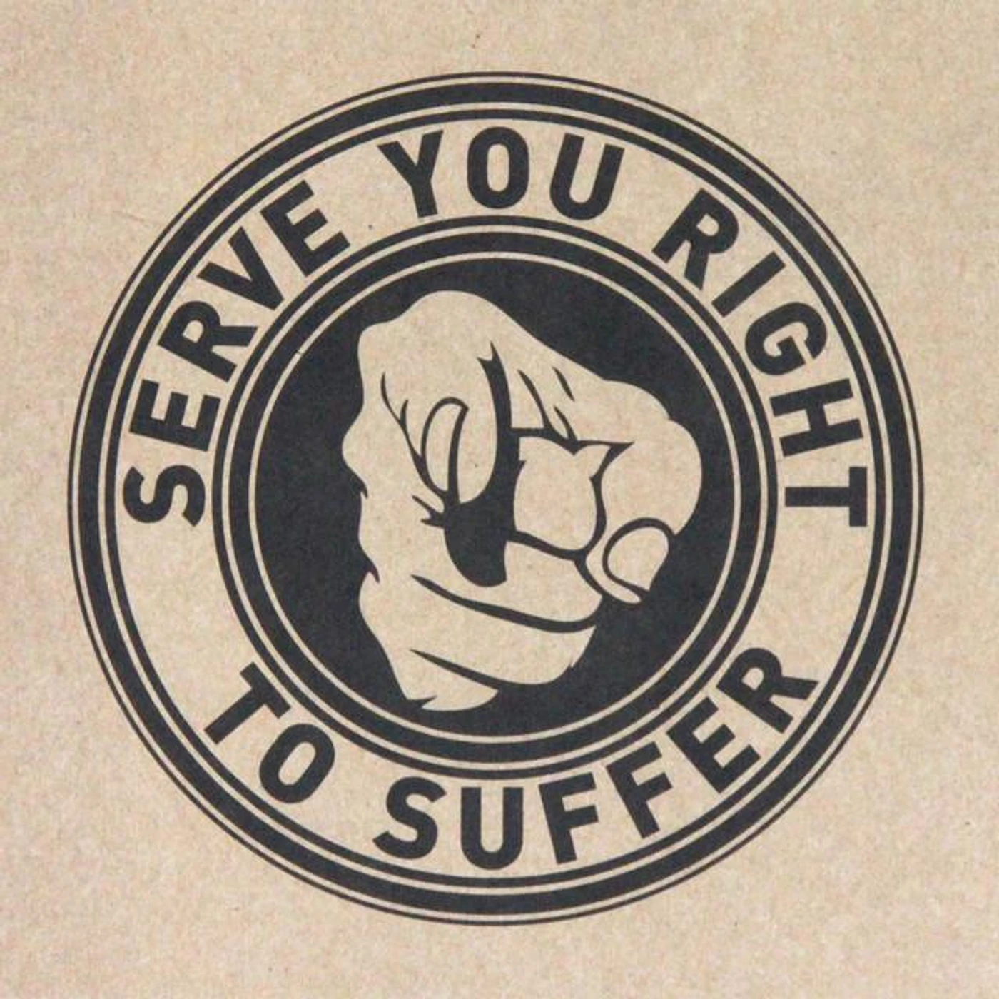 Serve you right to suffer