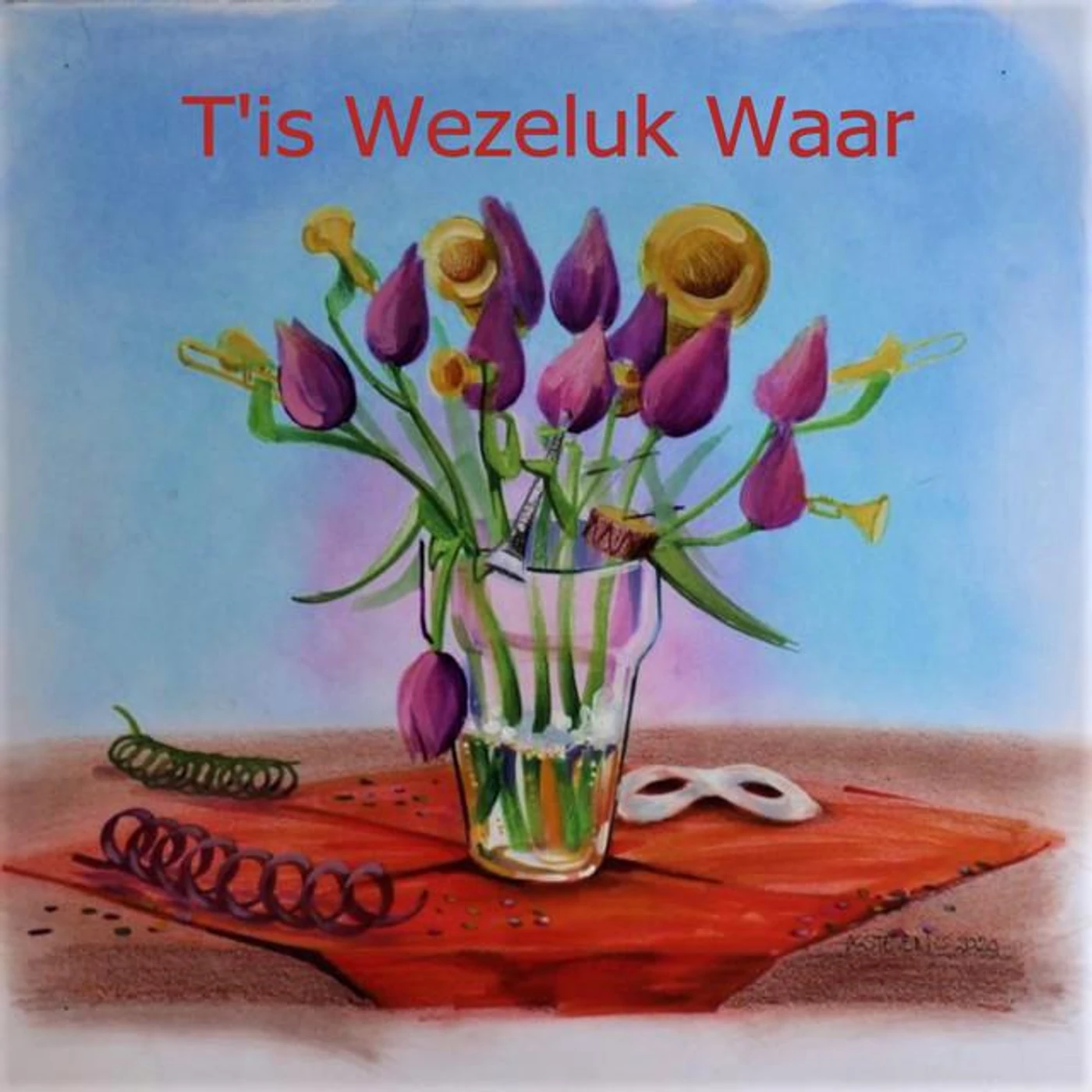 T'is Wezeluk Waar