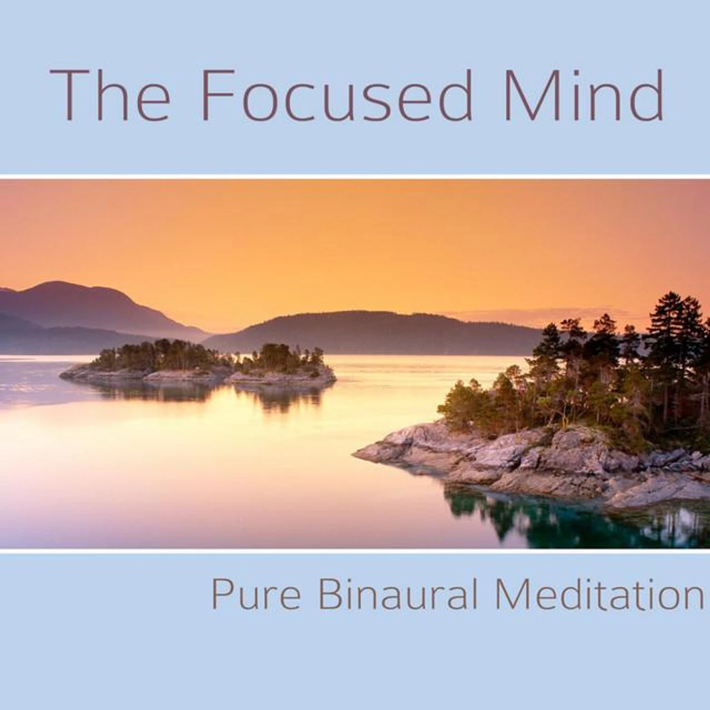 The Focused Mind - Pure Binaural Meditation