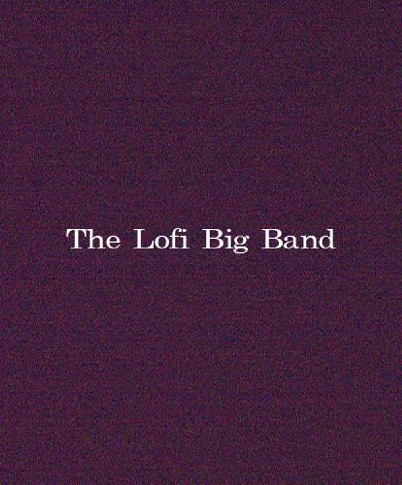 The Lofi Big Band