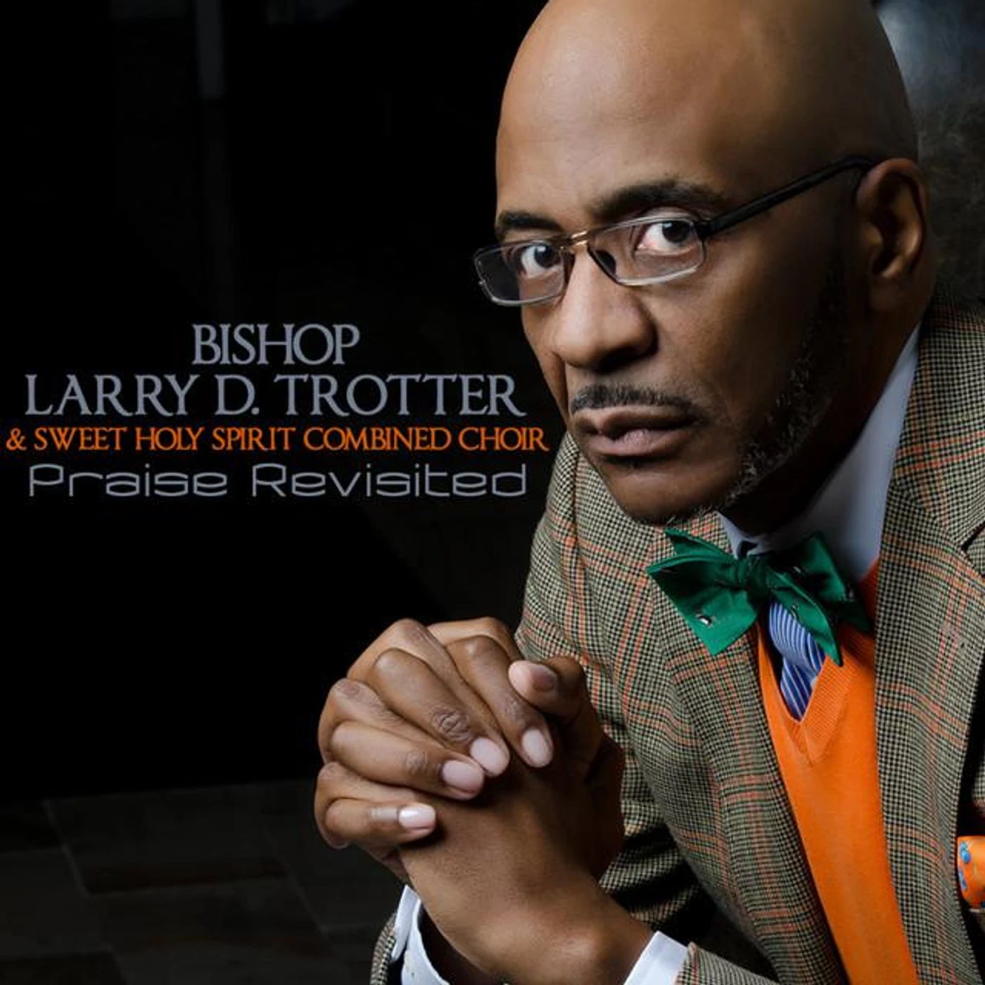 Bishop Larry D. Trotter & The Sweet Holy Spirit Combined Choir