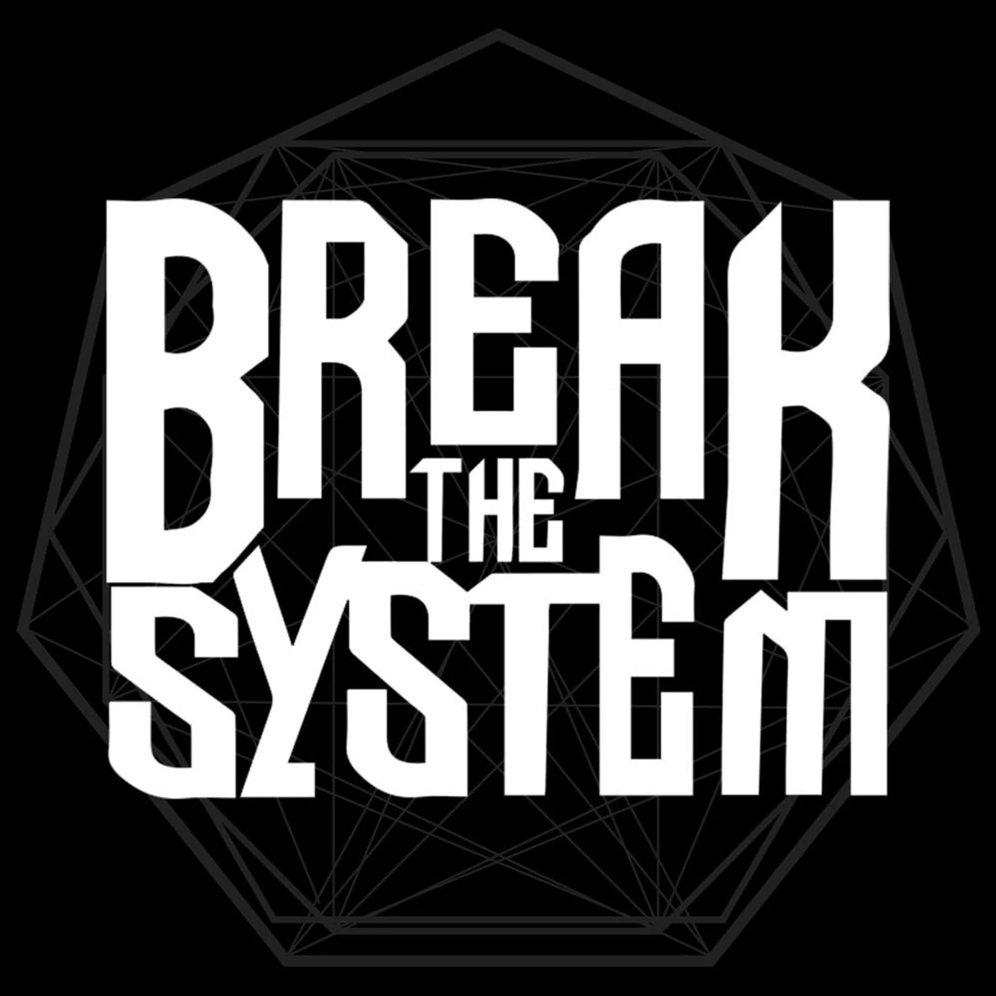 Break the System