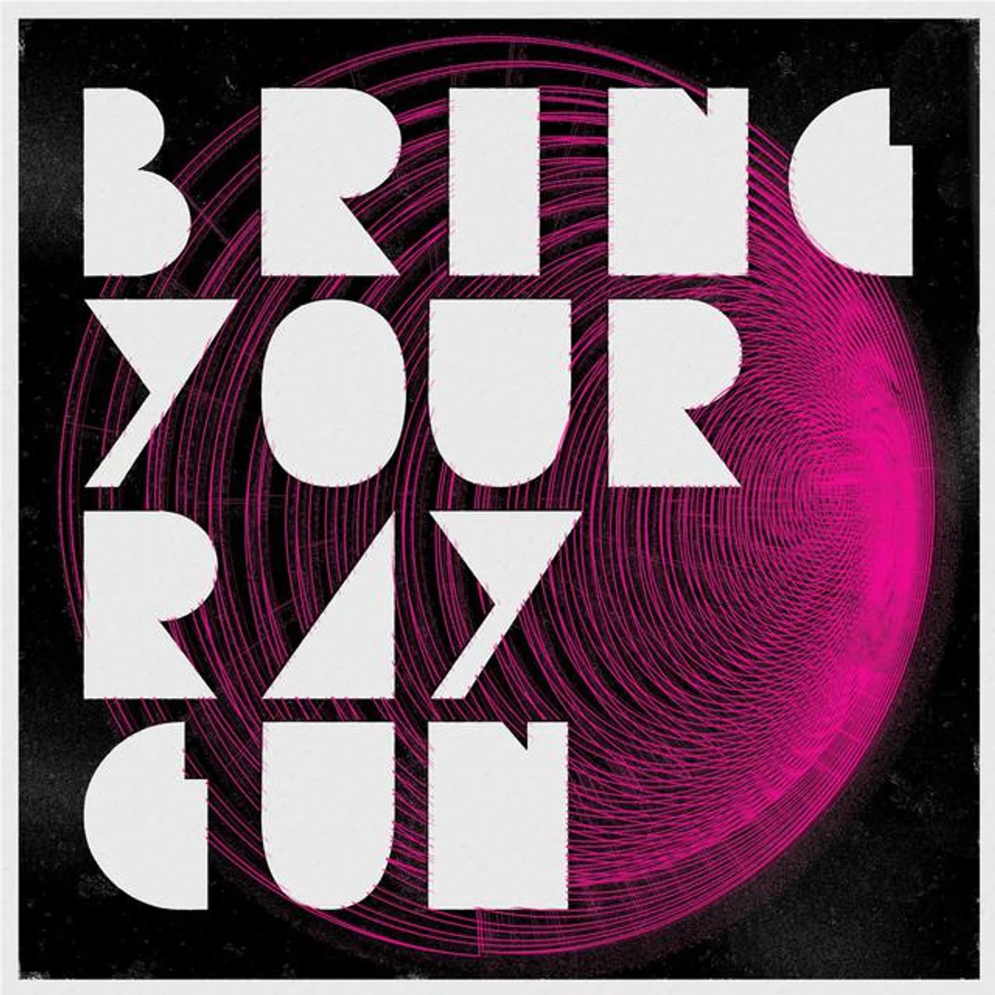 Bring Your Ray Gun