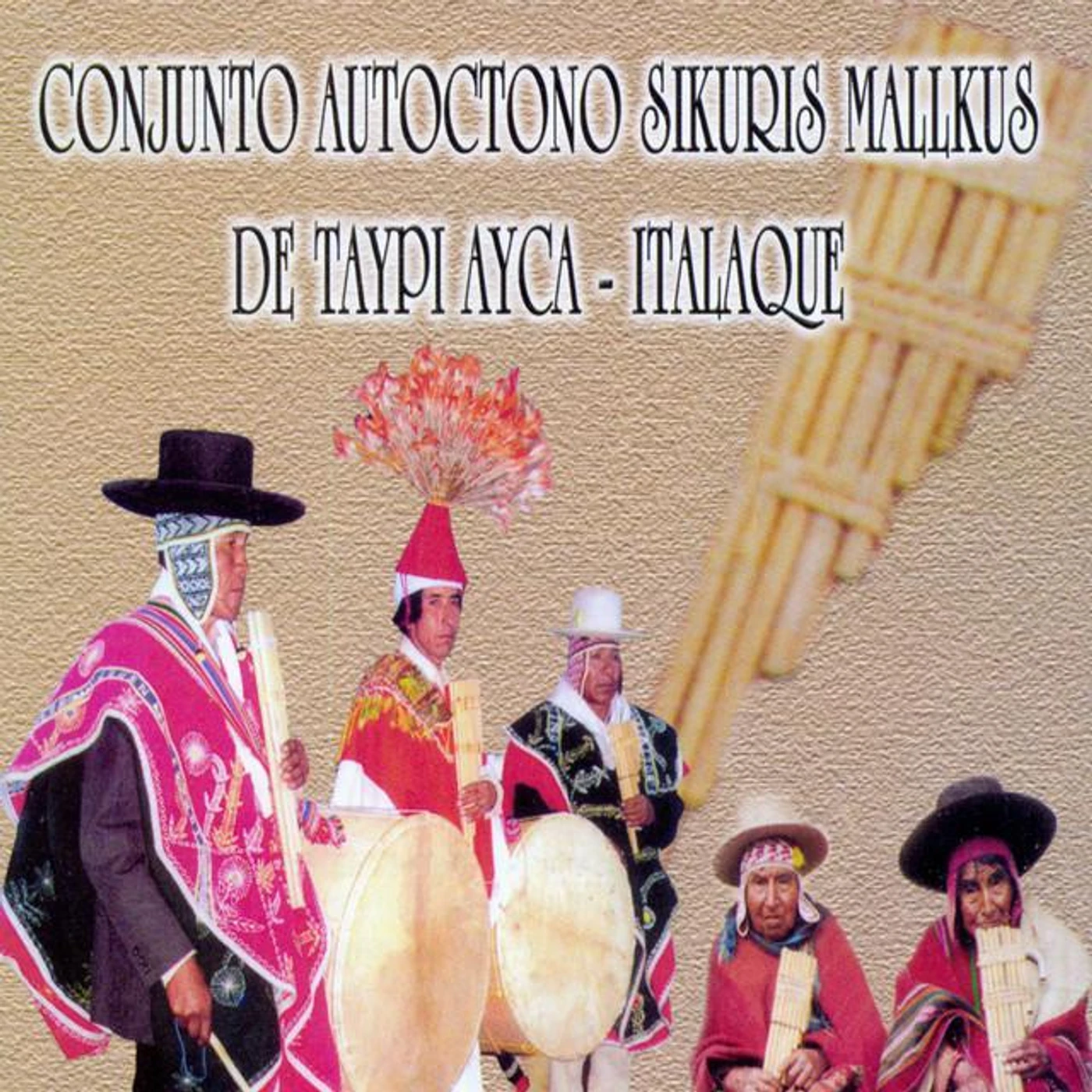 Conjunto Autóctono Sikuris Mallkus de Taypi Ayca - Italaque