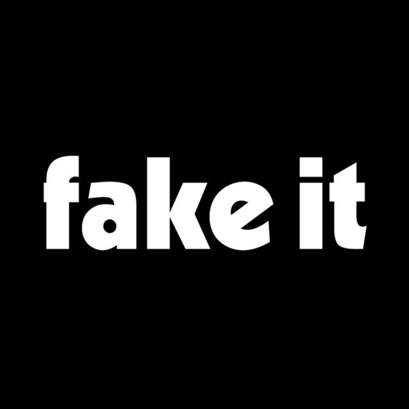 Fake It