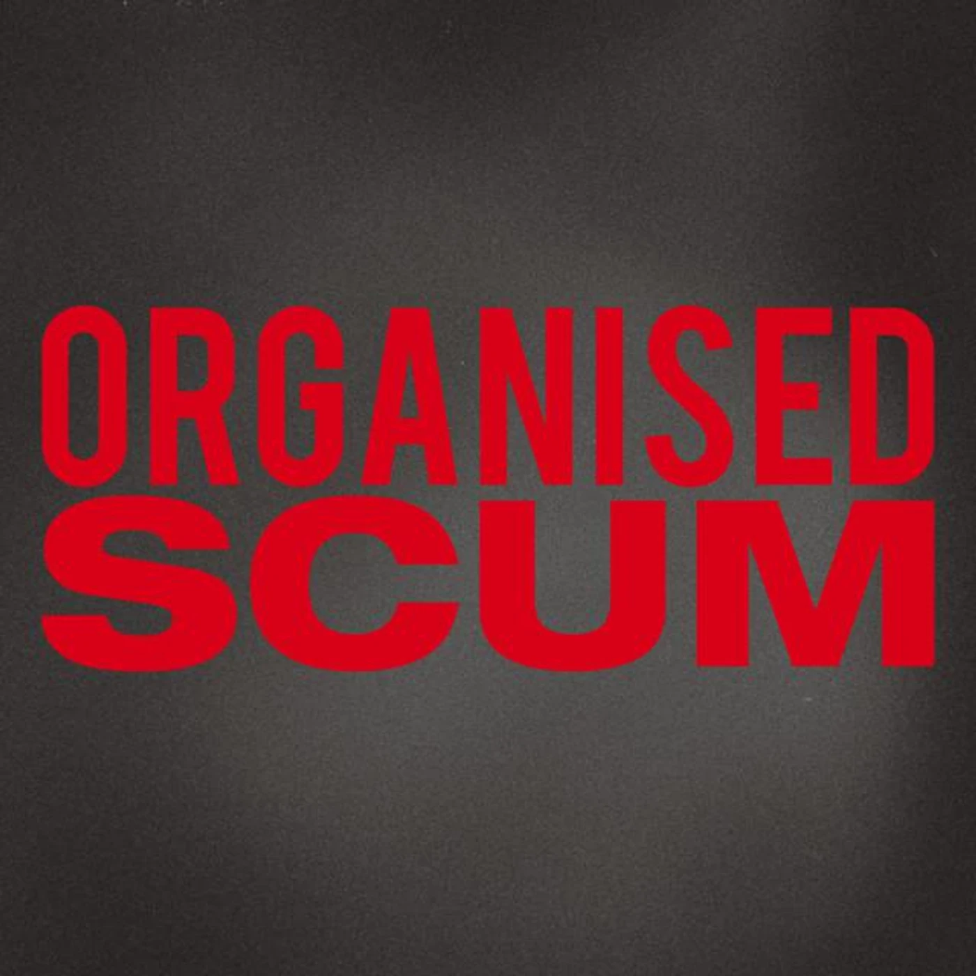 Organised Scum