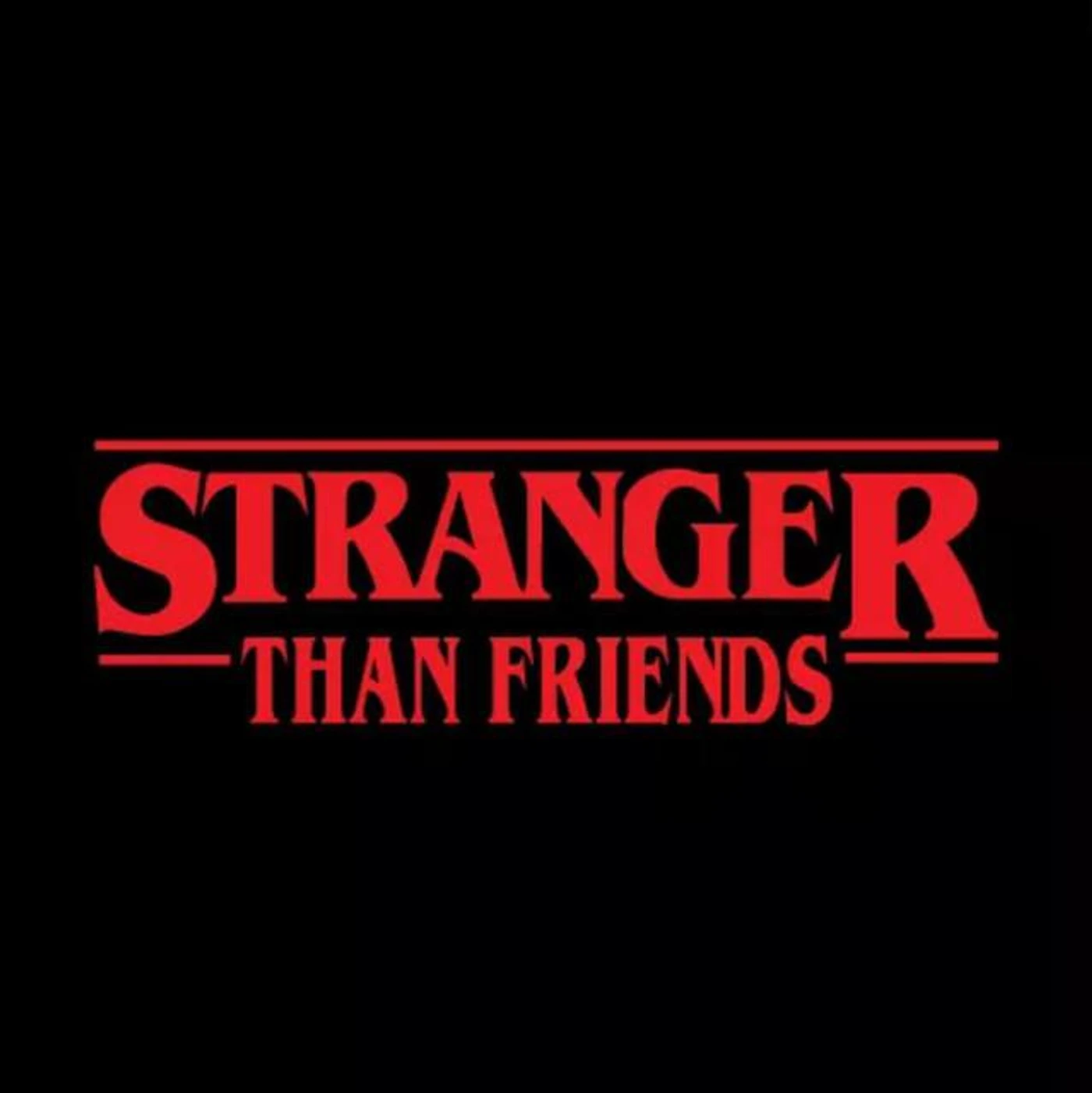 Stranger Than Friends