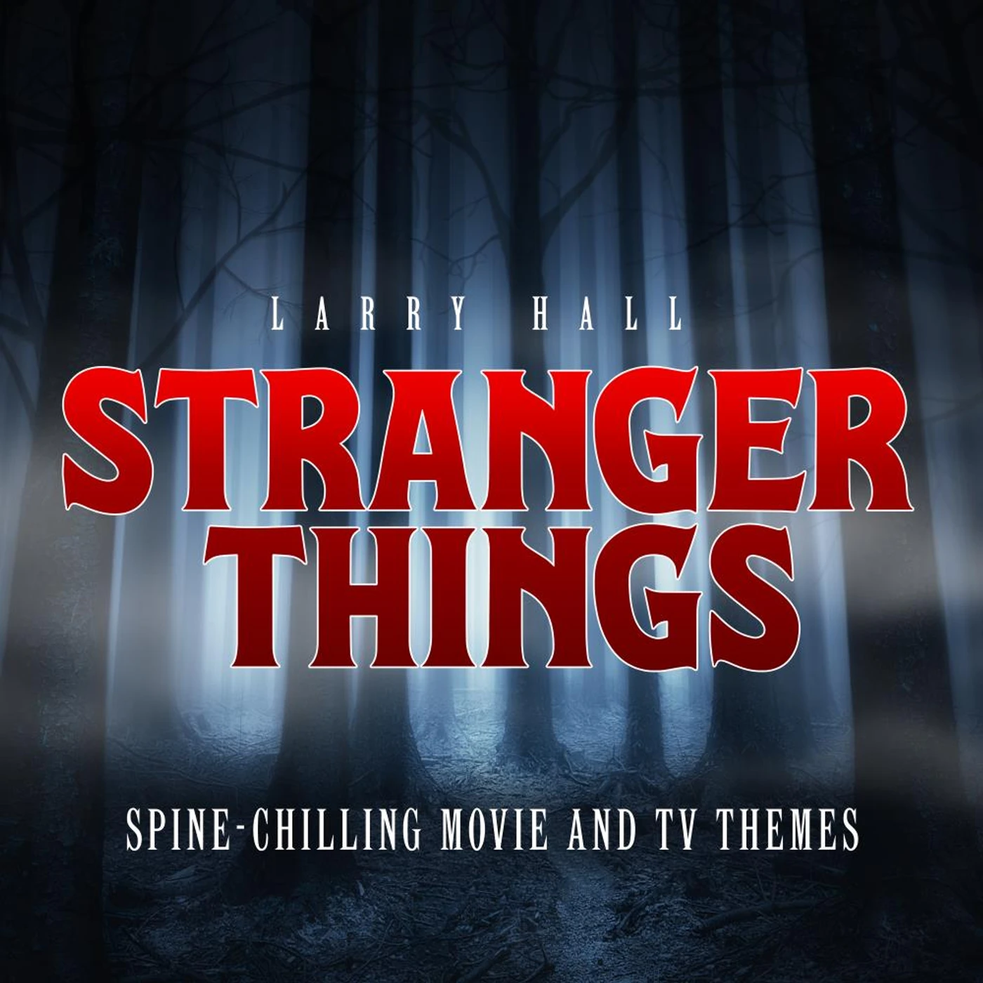 Larry Hall STRANGER THINGS: SPINE-CHILLING MOVIE & TV THEMES CD