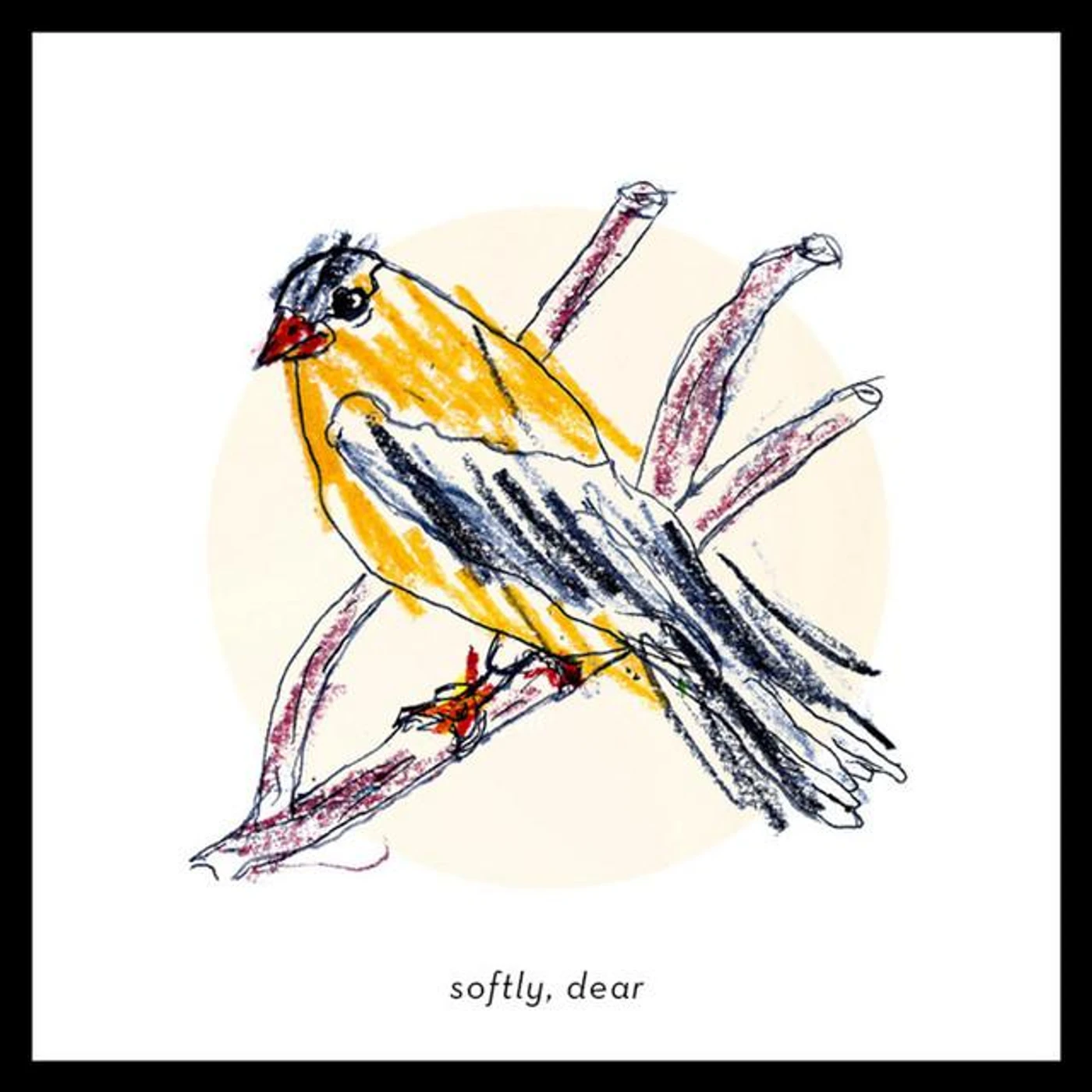 Softly, Dear