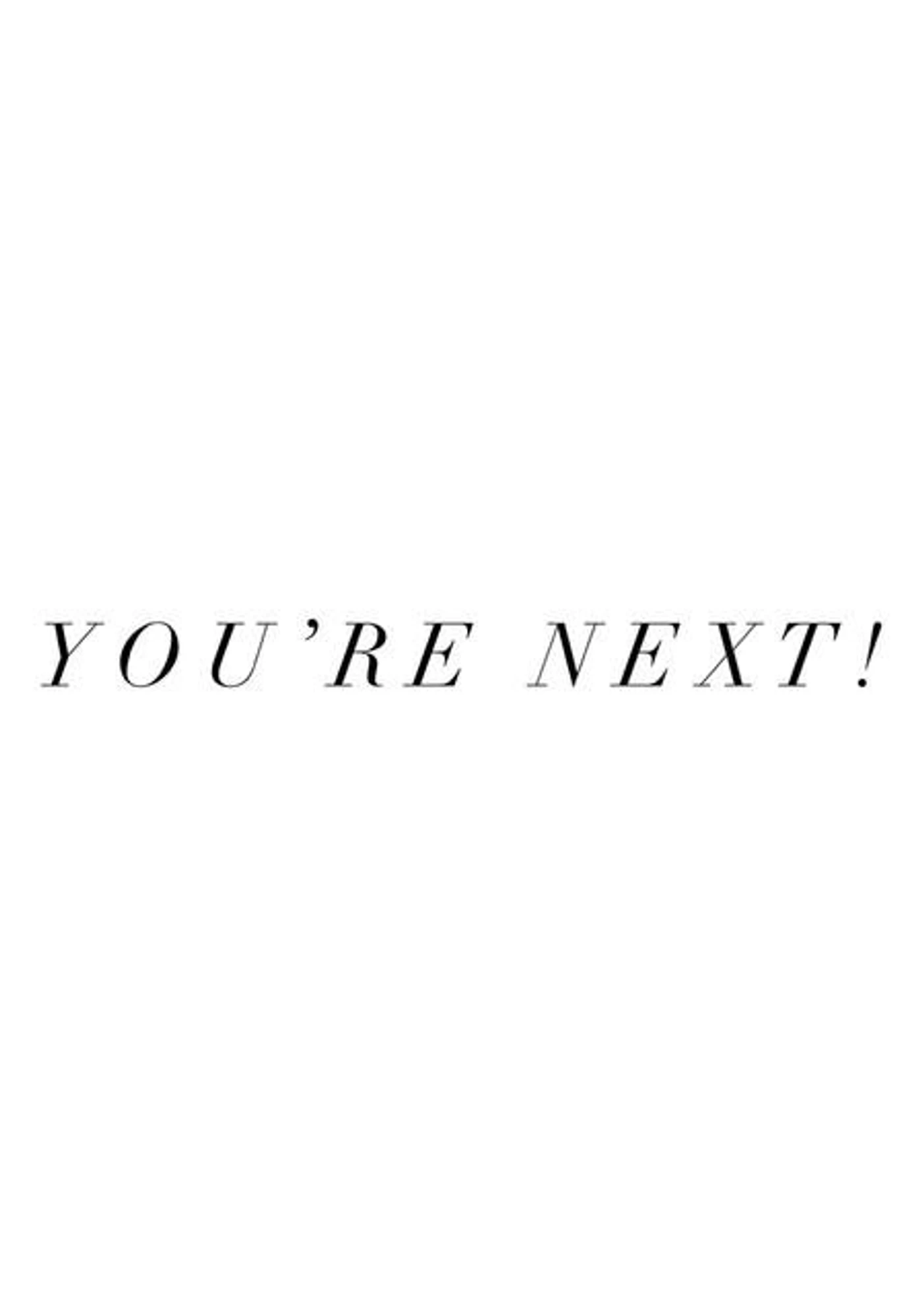 You're Next!